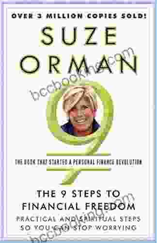 The 9 Steps To Financial Freedom: Practical And Spiritual Steps So You Can Stop Worrying