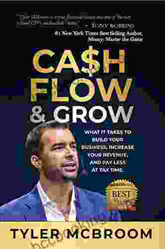 Cashflow Grow: What It Takes To Build Your Business Increase Your Revenue And Pay Less At Tax Time