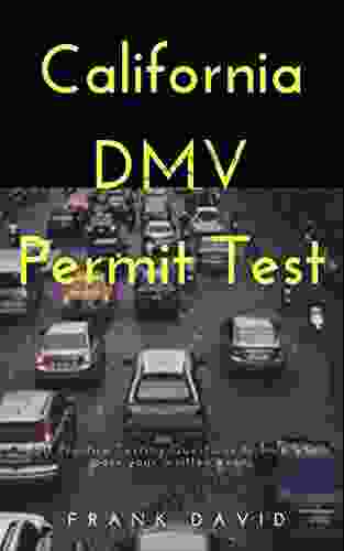 California DMV Permit Test: 350 Practice Testing Questions To Help You Pass Your Written Exam