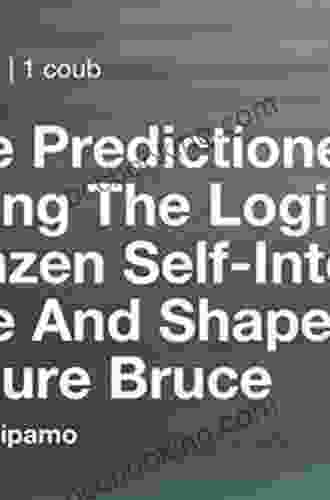 The Predictioneer S Game: Using The Logic Of Brazen Self Interest To See And Shape The Future