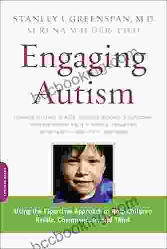 Engaging Autism: Using The Floortime Approach To Help Children Relate Communiate And Think (A Merloyd Lawrence Book)