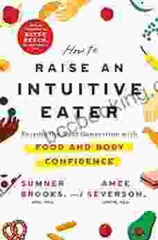 How To Raise An Intuitive Eater: Raising The Next Generation With Food And Body Confidence