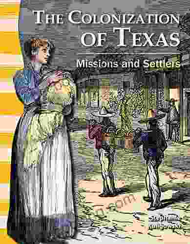 The Colonization Of Texas: Missions And Settlers (Social Studies Readers)