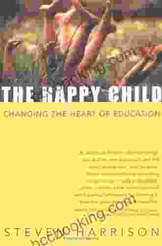 The Happy Child: Changing The Heart Of Education