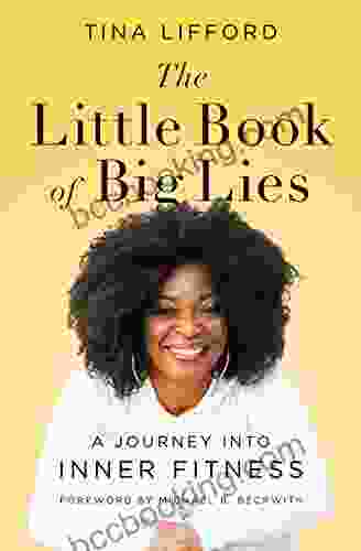 The Little Of Big Lies: A Journey Into Inner Fitness