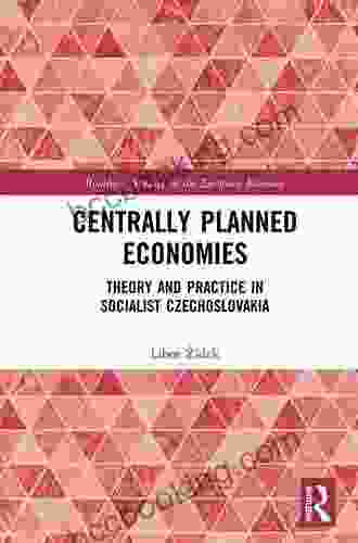 Centrally Planned Economies: Theory And Practice In Socialist Czechoslovakia (Routledge Studies In The European Economy)
