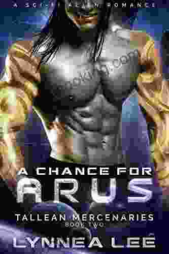 A Chance For Arus: A Sci Fi Alien Romance (Tallean Mercenaries 2)