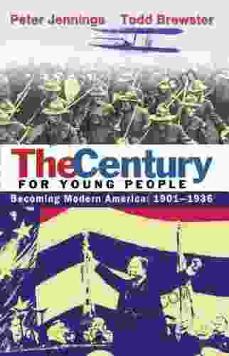 The Century For Young People: 1901 1936: Becoming Modern America