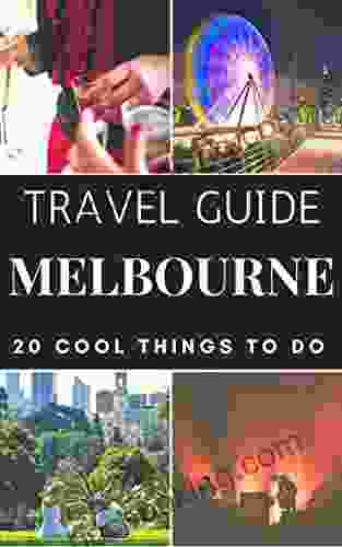 Melbourne Travel Guide 2024 : 20 Cool Things To Do During Your Trip To Melbourne
