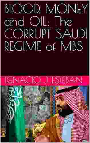 BLOOD MONEY And OIL: The CORRUPT SAUDI REGIME Of MBS