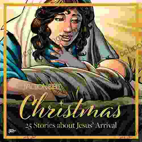The Action Bible Christmas: 25 Stories About Jesus Arrival (Action Bible Series)