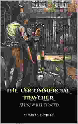 The Uncommercial Traveller: All New Illustrated