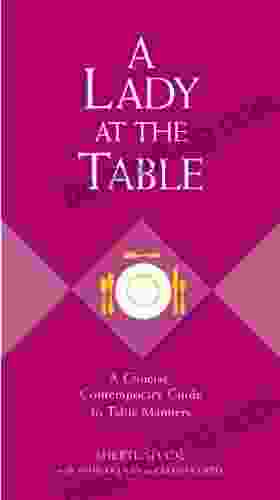 A Lady At The Table: A Concise Contemporary Guide To Table Manners (The GentleManners Series)