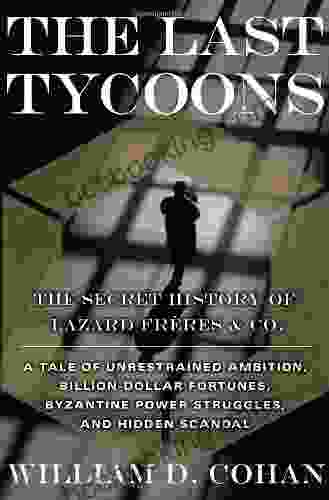 The Last Tycoons: The Secret History Of Lazard Freres Co