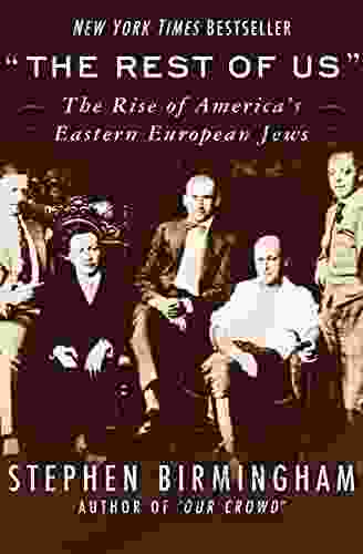 The Rest Of Us : The Rise Of America S Eastern European Jews (Modern Jewish History)