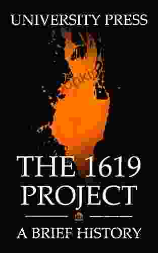 The 1619 Project Book: A Brief History Of The 1619 Project