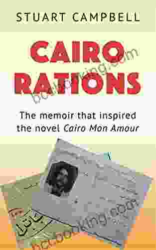 Cairo Rations: The Memoir That Inspired A Novel (The Siranoush Trilogy)