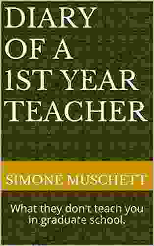 Diary Of A 1st Year Teacher: What They Don T Teach You In Graduate School