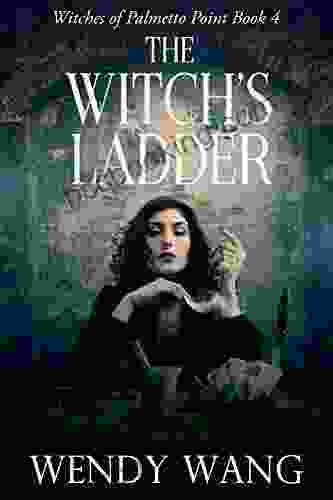 The Witch S Ladder: Witches Of Palmetto Point 4