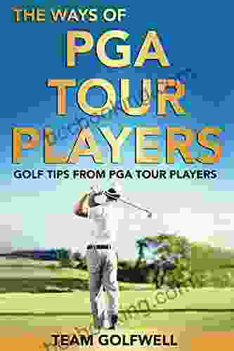 The Ways Of PGA Tour Players: Golf Tips From PGA Tour Players