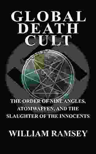 Global Death Cult: The Order Of Nine Angles Atomwaffen And The Slaughter Of The Innocents