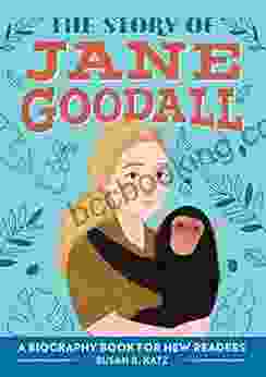 The Story Of Jane Goodall: A Biography For New Readers (The Story Of: A Biography For New Readers)
