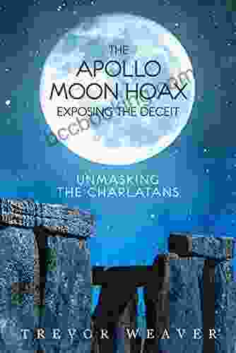 The Apollo Moon Hoax Exposing The Deceit: Unmasking The Charlatans