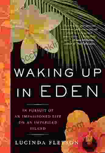 Waking Up In Eden: In Pursuit Of An Impassioned Life On An Imperiled Island