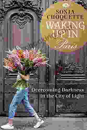Waking Up In Paris: Overcoming Darkness In The City Of Light