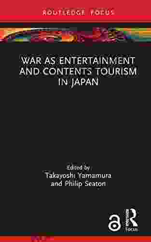 War As Entertainment And Contents Tourism In Japan (Routledge Focus On Asia)