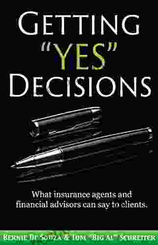 Getting Yes Decisions: What Insurance Agents And Financial Advisors Can Say To Clients