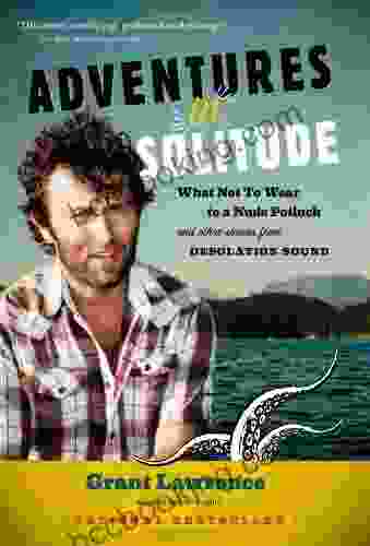 Adventures In Solitude: What Not To Wear To A Nude Potluck And Other Stories From Desolation Sound Abridged