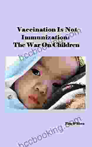 Vaccination Is Not Immunization: The War On Children 5th Ed Fifth Edition (2024)