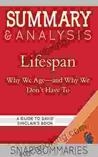 Summary Analysis Of Lifespan: Why We Age And Why We Don T Have To A Guide To David Sinclair S