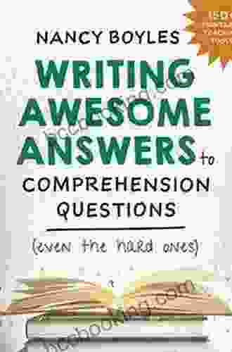 Writing Awesome Answers To Comprehension Questions (Even The Hard Ones)